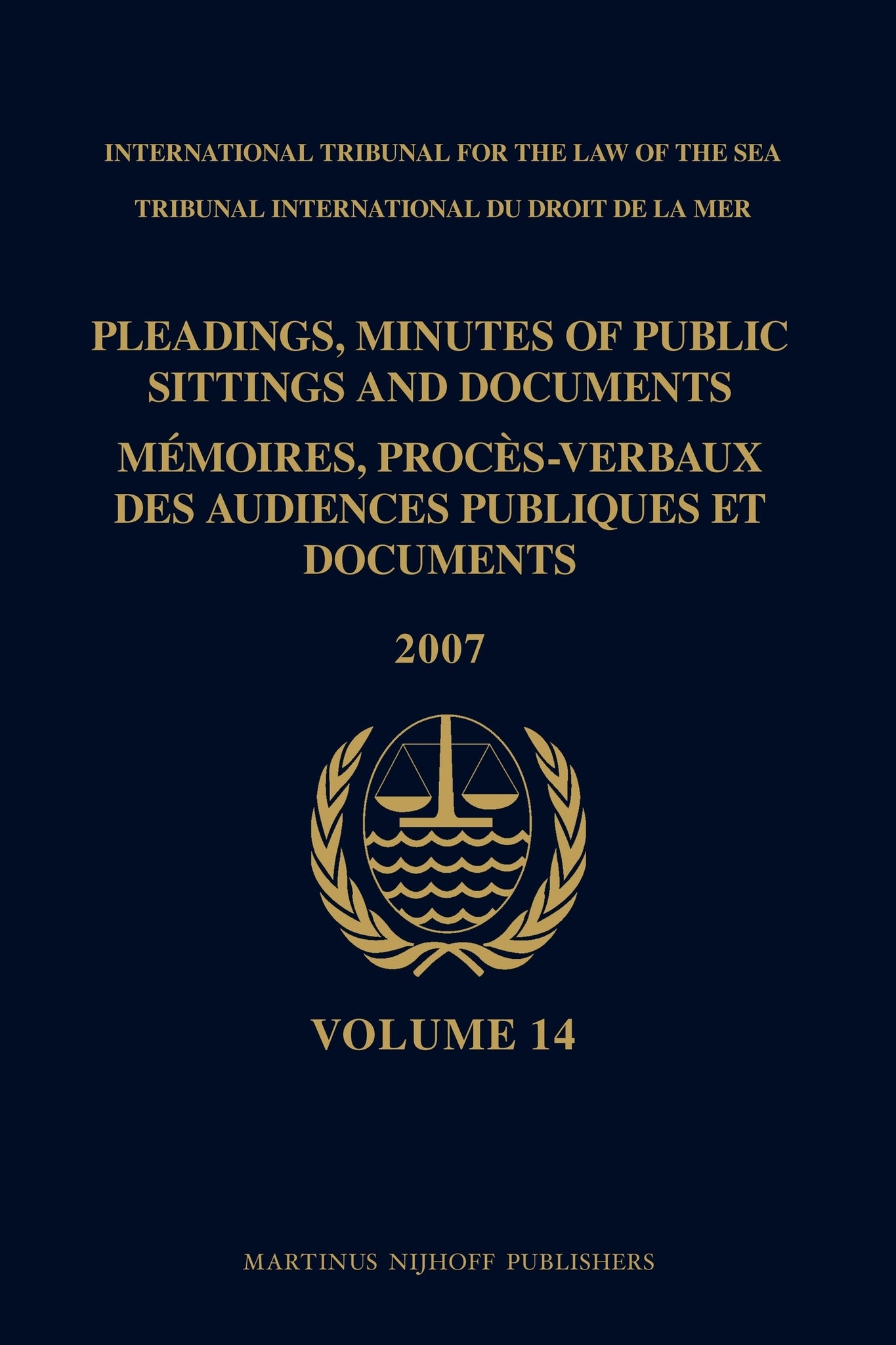 Pleadings, Minutes of Public Sittings and Documents / Mémoires, procès-verbaux des audiences publiques et documents, Volume 14 (2007)